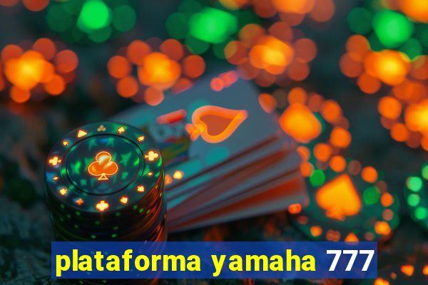 plataforma yamaha 777