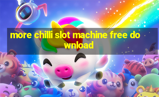 more chilli slot machine free download