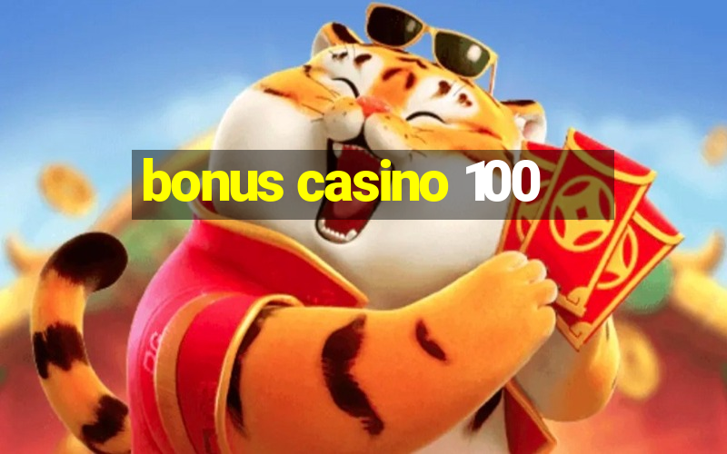 bonus casino 100