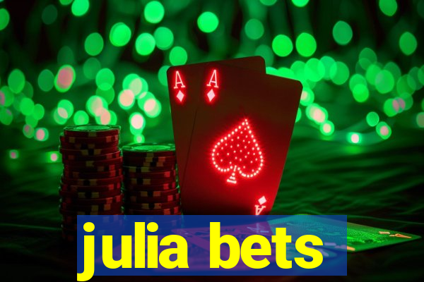 julia bets