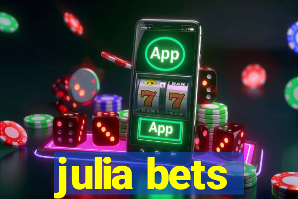 julia bets