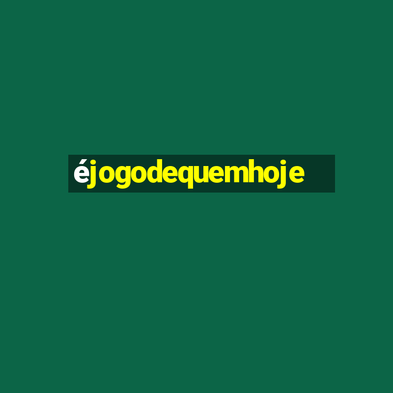 éjogodequemhoje