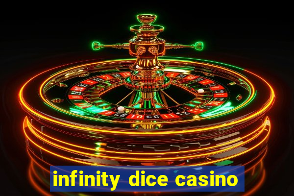 infinity dice casino