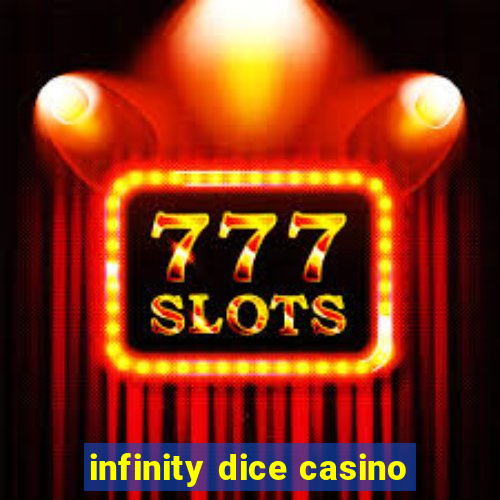 infinity dice casino