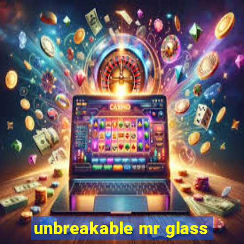 unbreakable mr glass