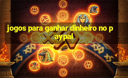 jogos para ganhar dinheiro no paypal