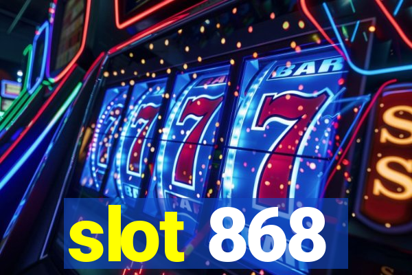 slot 868