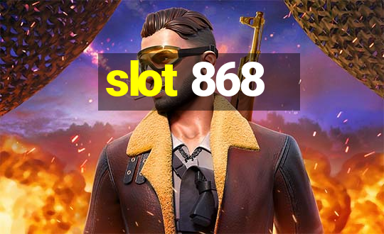 slot 868