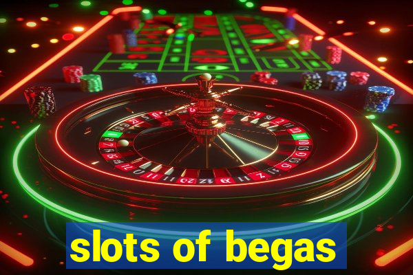 slots of begas