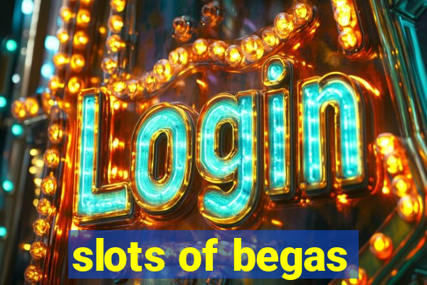 slots of begas