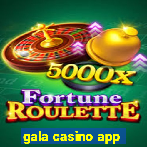 gala casino app