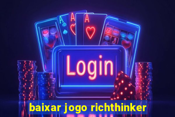 baixar jogo richthinker