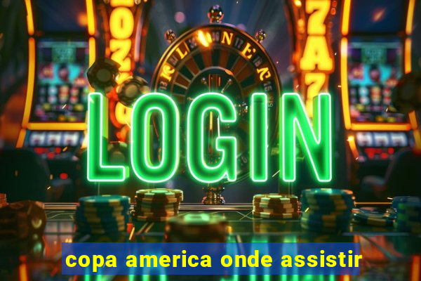 copa america onde assistir