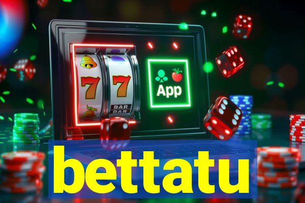 bettatu