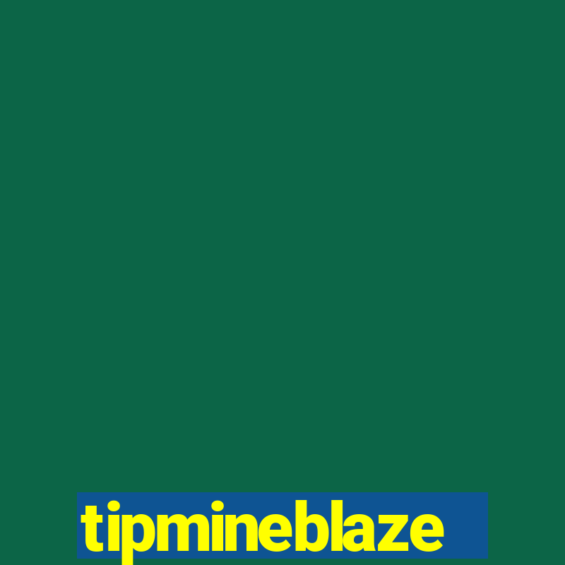 tipmineblaze