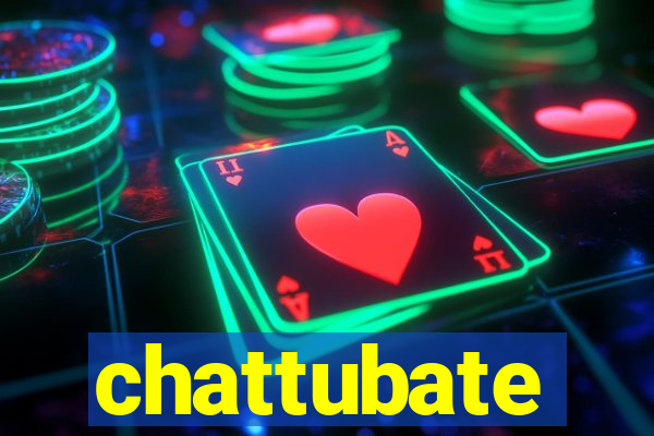 chattubate