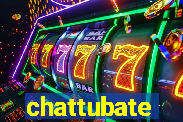 chattubate