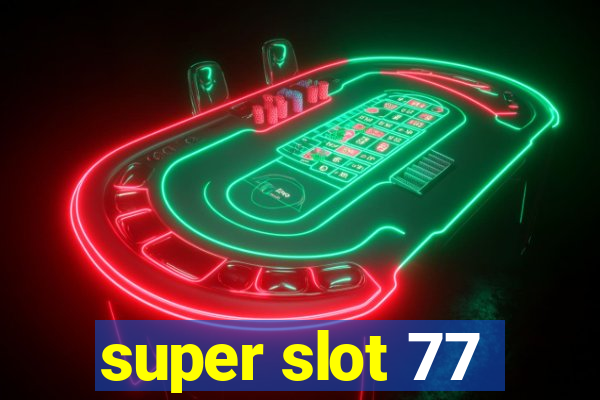 super slot 77