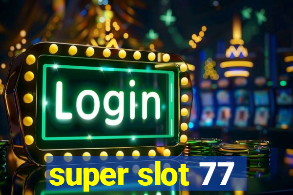 super slot 77