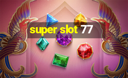 super slot 77