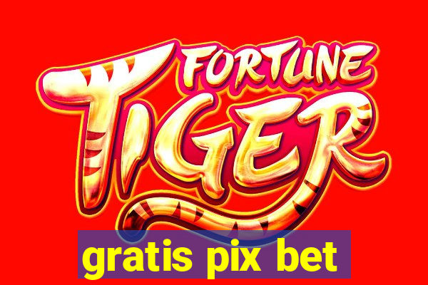 gratis pix bet