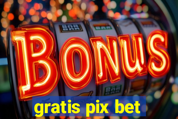 gratis pix bet