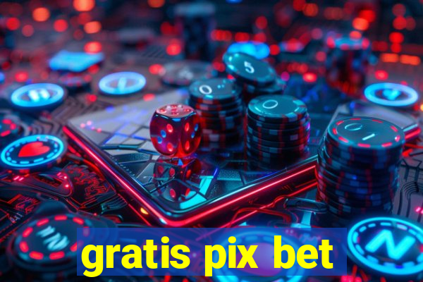 gratis pix bet