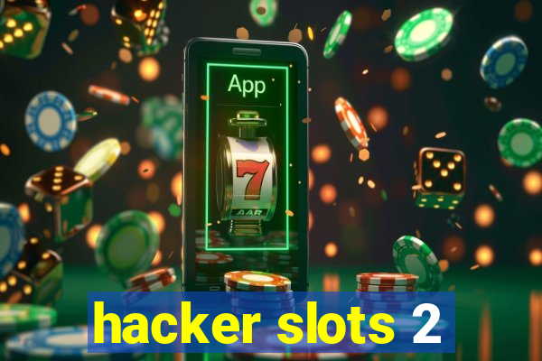 hacker slots 2