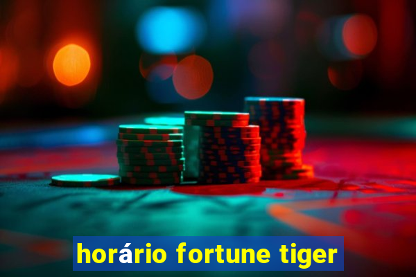 horário fortune tiger