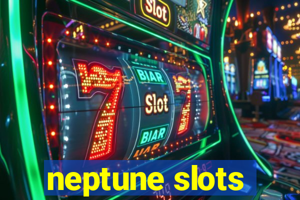 neptune slots