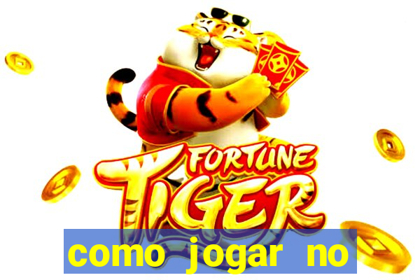 como jogar no tigrinho sem depositar