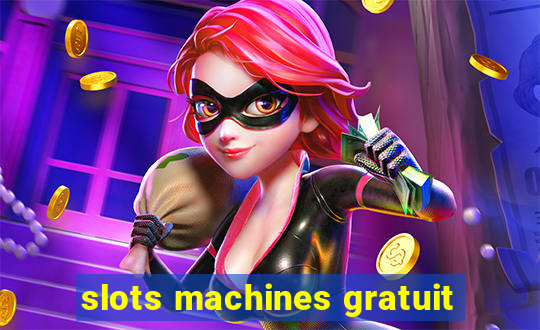 slots machines gratuit