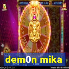 dem0n mika