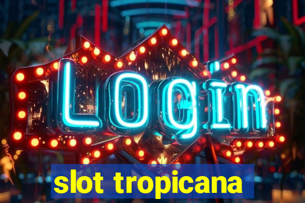 slot tropicana