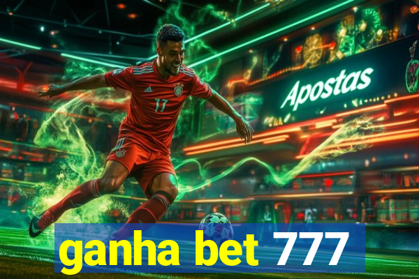 ganha bet 777