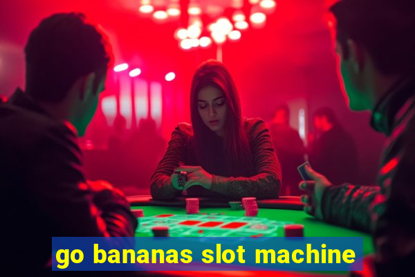 go bananas slot machine