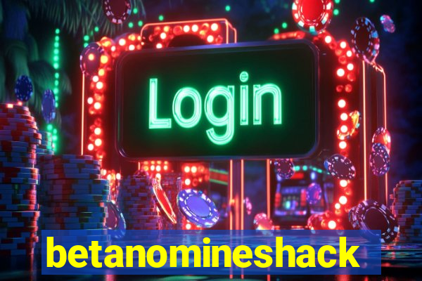 betanomineshack