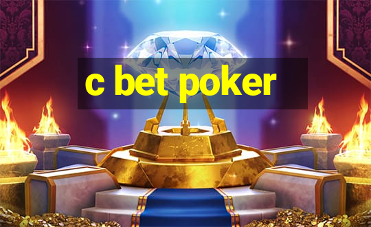 c bet poker