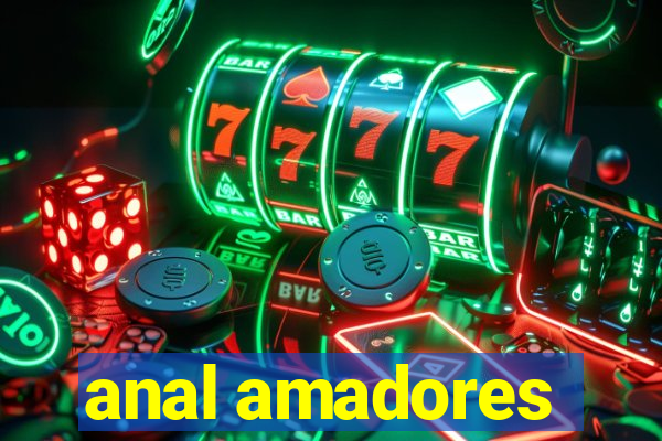 anal amadores