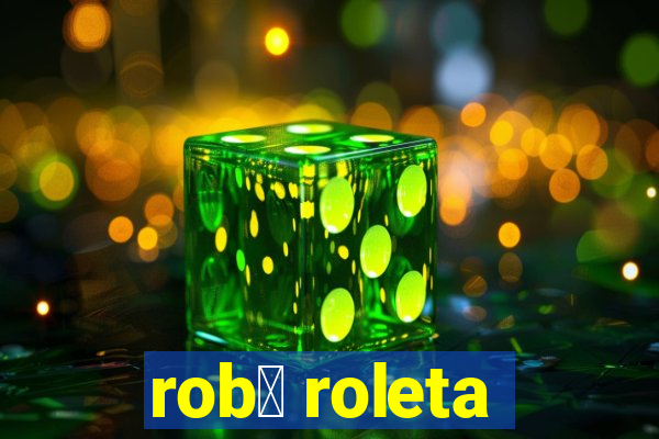 rob么 roleta