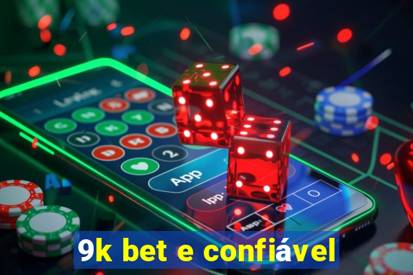 9k bet e confiável