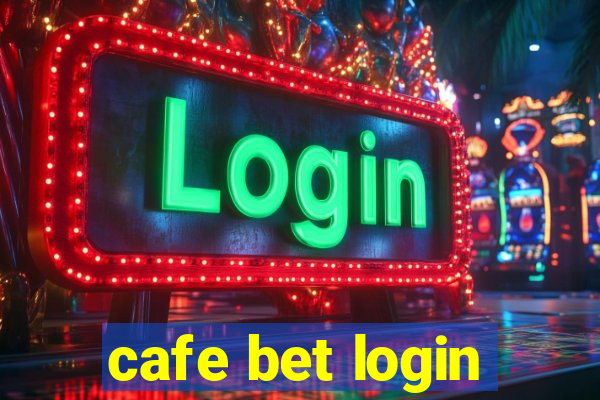 cafe bet login