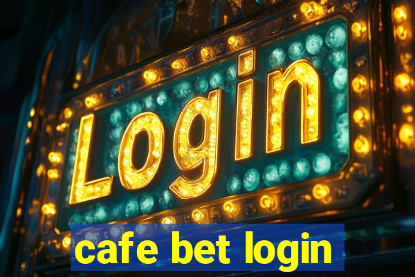 cafe bet login