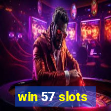 win 57 slots