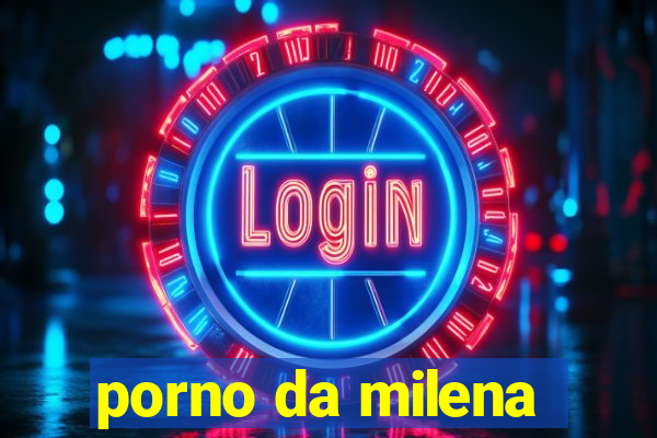 porno da milena