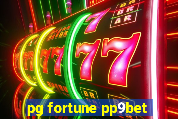 pg fortune pp9bet