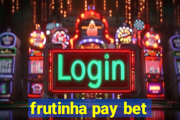 frutinha pay bet