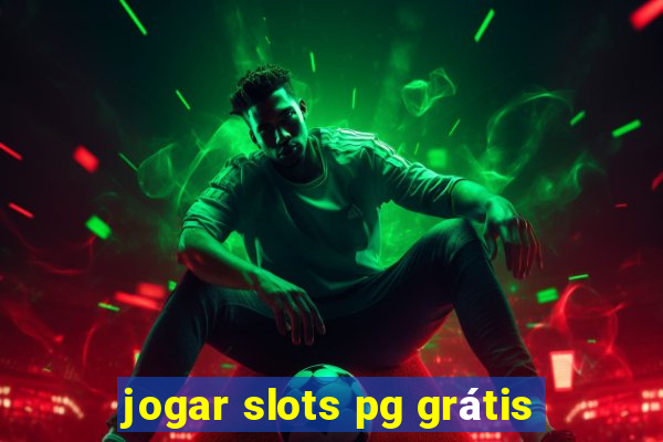 jogar slots pg grátis