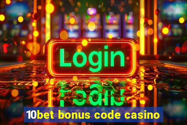 10bet bonus code casino