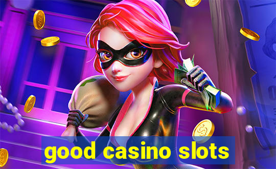 good casino slots